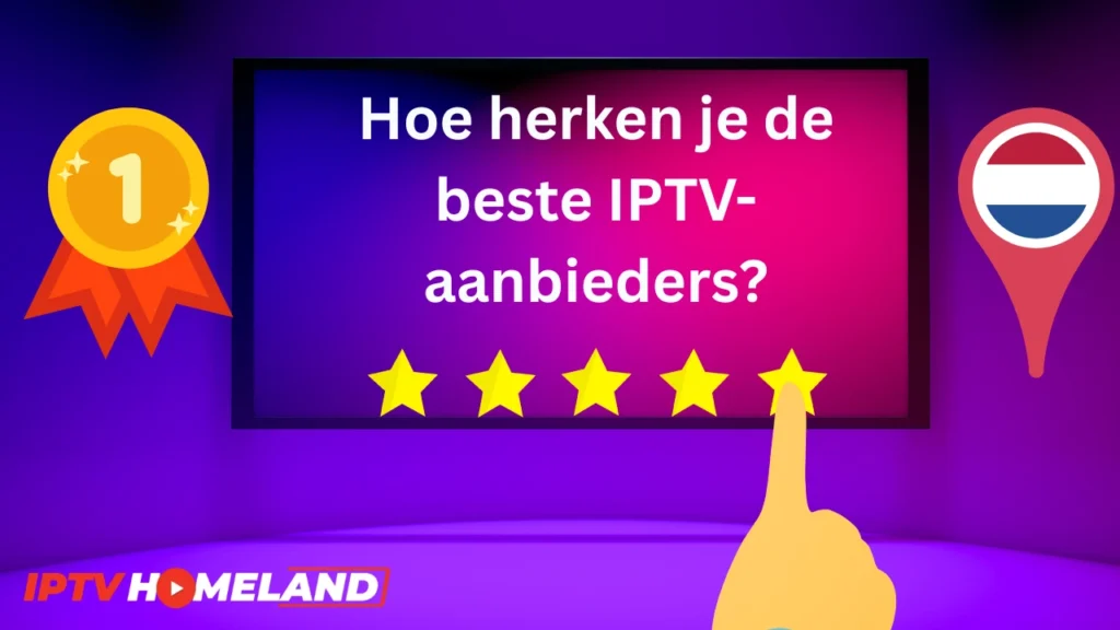 Hoe herken je de beste IPTV-aanbieders?